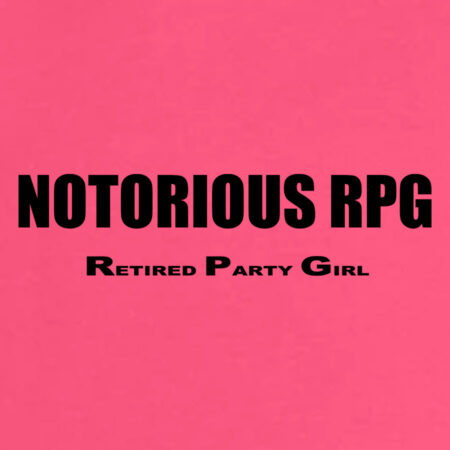 Noveltees Shop - Notorious RPG (Retired Party Girl)